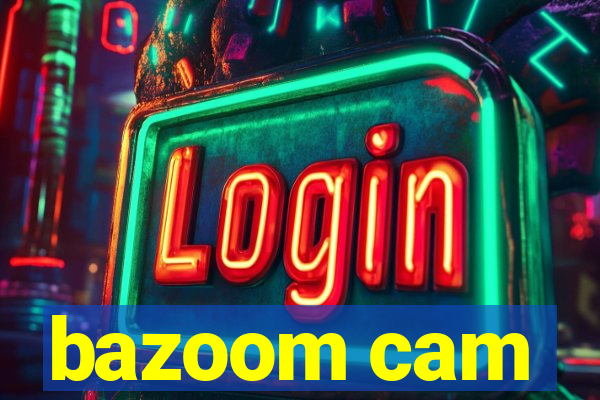 bazoom cam